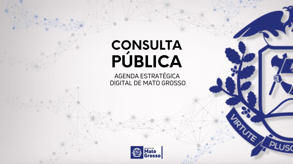 Governo realiza consulta pública sobre agenda estratégica digital de MT